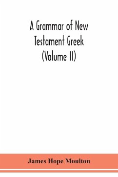 A grammar of New Testament Greek (Volume II) - Hope Moulton, James