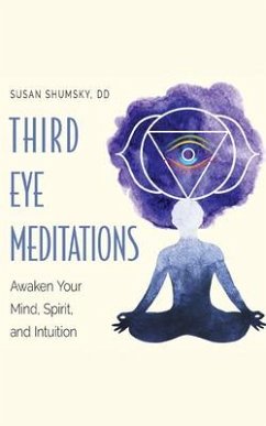 Third Eye Meditations: Awaken Your Mind, Spirit, and Intuition - Shumsky, Susan