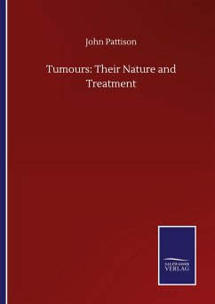 Tumours: Their Nature and Treatment - Pattison, John