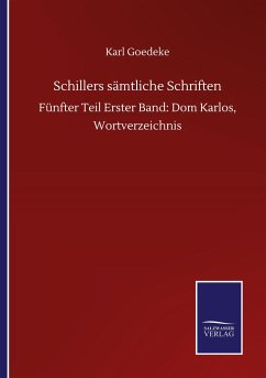 Schillers sämtliche Schriften - Goedeke, Karl