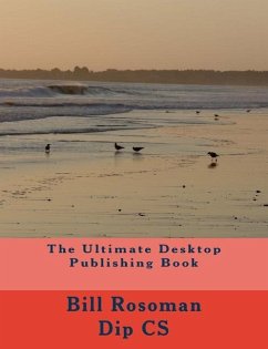 The Ultimate Desktop Publishing Book - Rosoman Dip Cs, Bill