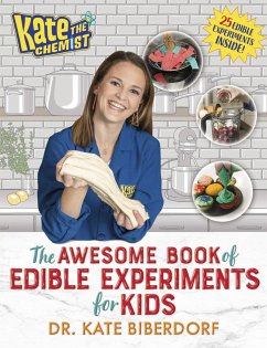 Kate the Chemist: The Awesome Book of Edible Experiments for Kids - Biberdorf, Kate