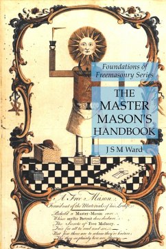 The Master Mason's Handbook - Ward, J. S. M.