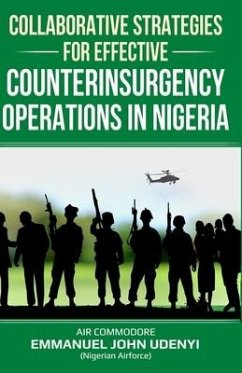 Collaborative Strategies for Effective Counterinsurgency Operations in Nigeria - Udenyi, Emmanuel John