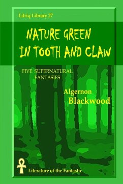Nature Green in Tooth and Claw - Blackwood, Algernon