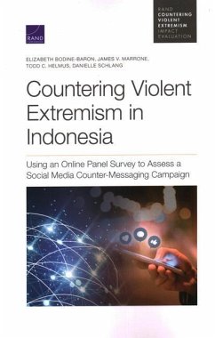 Countering Violent Extremism in Indonesia: Using an Online Panel Survey to Assess a Social Media Counter-Messaging Campaign - Bodine-Baron, Elizabeth; Marrone, James V.; Helmus, Todd C.