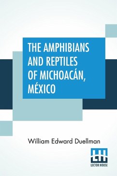 The Amphibians And Reptiles Of Michoacán, México - Duellman, William Edward