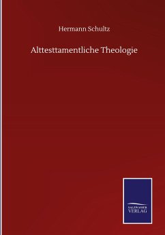 Alttesttamentliche Theologie - Schultz, Hermann