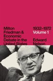 Milton Friedman and Economic Debate in the United States, 1932-1972, Volume 1