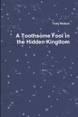 A Toothsome Fool in the Hidden Kingdom