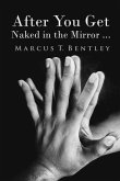 After You Get Naked in The Mirror... After You Get Naked in The Mirror...