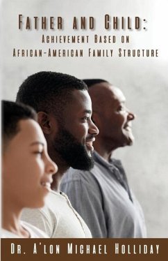 Father and Child: Achievement Based on African American Structure - Holliday, A'Lon M.