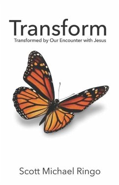 Transform: Transformed by Our Encounter with Jesus - Ringo, Scott Michael