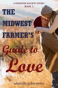 The Midwest Farmer's Guide to Love: A Demeter Society Story - Schwantes, Amanda