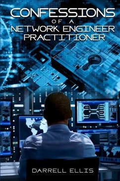Confessions of a Network Engineer Practitioner - Ellis, Darrell