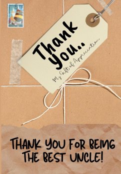 Thank You For Being The Best Uncle!: My Gift Of Appreciation: Full Color Gift Book Prompted Questions 6.61 x 9.61 inch - Publishing Group, The Life Graduate