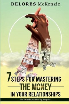 7 Steps for Mastering the Money in Your Relationships - Mckenzie, Delores