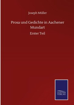 Prosa und Gedichte in Aachener Mundart - Müller, Joseph