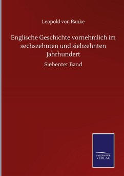 Englische Geschichte vornehmlich im sechszehnten und siebzehnten Jahrhundert - Ranke, Leopold von