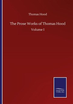 The Prose Works of Thomas Hood - Hood, Thomas