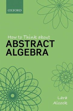 How to Think About Abstract Algebra - Alcock, Lara