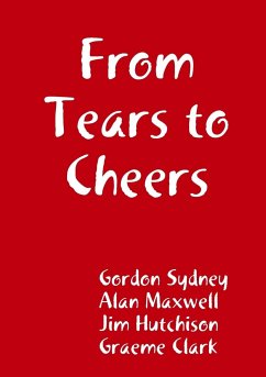 From Tears to Cheers - Sydney, Gordon; Maxwell, Alan; Hutchison, Jim