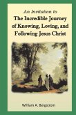 The Incredible Journey of Knowing, Loving, and Following Jesus Christ