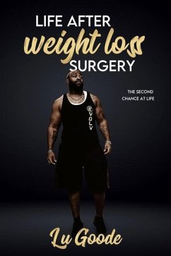 Life After Weight Loss Surgery: Second Chance At Life - Goode, Lucien