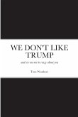 WE DON'T LIKE TRUMP