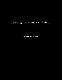 Through the ashes, I rise. - Jensen, Haylie