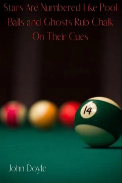 Stars Are Numbered Like Pool Balls And Ghosts Rub Chalk On Their Cues - Doyle, John