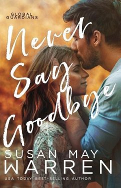 Never Say Goodbye: A Inspirational Romantic Thriller set in Russia - Warren, Susan May