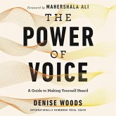 The Power of Voice Lib/E: A Guide to Making Yourself Heard