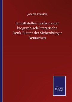 Schriftsteller-Lexikon oder biographisch-literarische Denk-Blätter der Siebenbürger Deutschen