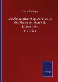 Die Alemannische Sprache rechts des Rheins seit dem XIII. Jahrhundert