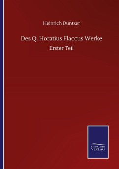 Des Q. Horatius Flaccus Werke - Düntzer, Heinrich