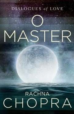 O Master: Dialogues of love - Chopra, Rachna