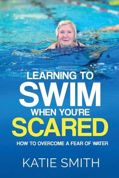 Learning To Swim When You're Scared - Smith, Katie