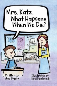 Mrs. Katz, What Happens When We Die? - Diggins, Amy