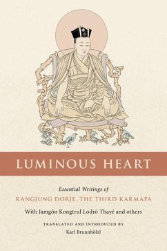 Luminous Heart: Essential Writings of Rangjung Dorje, the Third Karmapa - Brunnhoelzl, Karl