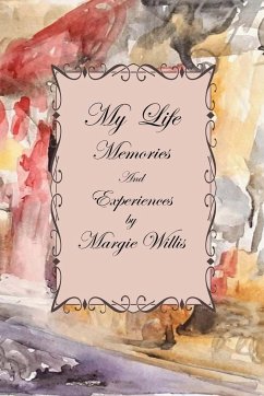 My Life Memories and Experiences - Willis, Margie