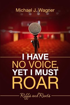 I Have No Voice, Yet I Must Roar - Wagner, Michael J.