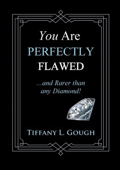 You Are Perfectly Flawed...and Rarer than any Diamond! - Gough, Tiffany L.