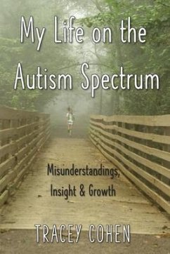 My Life on the Autism Spectrum: Misunderstandings, Insight & Growth - Cohen, Tracey