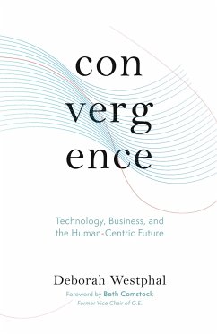 Convergence: Technology, Business, and the Human-Centric Future - Westphal, Deborah
