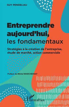 Entreprendre aujourd'hui, les fondamentaux - Pendeliau, Guy