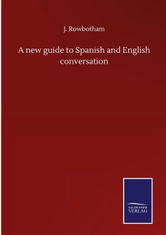 A new guide to Spanish and English conversation