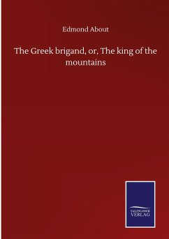 The Greek brigand, or, The king of the mountains - About, Edmond