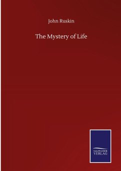 The Mystery of Life - Ruskin, John