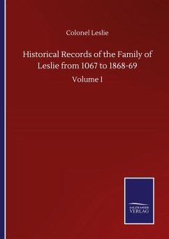 Historical Records of the Family of Leslie from 1067 to 1868-69